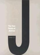 The Two Faces of Justice di Jiwei Ci edito da Harvard University Press