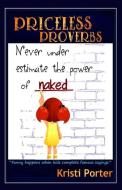 Priceless Proverbs: Funny Happens When Kids Finish Famous Sayings di Kristi Porter edito da Happi Kamper Press