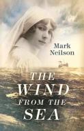 The Wind from the Sea di Mark Neilson edito da Joffe Books