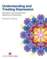 Understanding And Treating Depression di Christopher F. Sharpley edito da Tilde Publishing