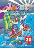 Jesus the Miracle Worker Sticker Book: Bible Story Sticker Book for Children edito da Harvest House Publishers