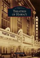 Theatres of Hawai'i di Lowell Angell edito da ARCADIA PUB (SC)