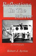 Reflections in the Mirror di Robert J. Ayrton edito da Infinity Publishing.com