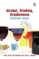 Alcohol, Drinking, Drunkenness di Dr. Mark Jayne, Gill Valentine, Sarah L. Holloway edito da Taylor & Francis Ltd