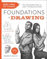 Debt Free Art Degree: Foundations in Drawing di Marco Bucci edito da Quarry Books
