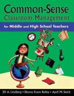Common-Sense Classroom Management for Middle and High School Teachers di Jill A. Lindberg edito da Corwin