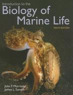 Introduction To The Biology Of Marine Life di John Morrissey, James L. Sumich edito da Jones and Bartlett Publishers, Inc