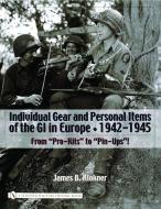 Individual Gear and Personal Items of the GI in Europe di James B. Klokner edito da Schiffer Publishing Ltd