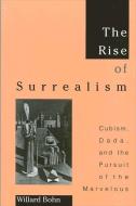 Rise of Surrealism di Willard Bohn edito da State University Press of New York (SUNY)