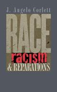Race, Racism, & Reparations di J. Angelo Corlett edito da CORNELL UNIV PR