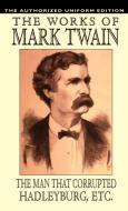 The Man That Corrupted Hadleyburg and Other Essays and Stories di Mark Twain edito da Wildside Press