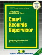 Court Records Supervisor di Jack Rudman edito da National Learning Corp