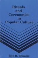 Rituals and Ceremonies in Popular Culture edito da Popular Press