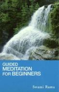 Guided Meditation For Beginners di Swami Rama edito da Himalayan Institute Press