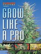 Grow Like A Pro di Dana Larsen edito da Quick American