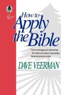 How to Apply the Bible di David R. Veerman edito da LIFEAPPLICATIONBIBLE.COM
