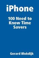 iPhone 100 Need to Know Time Savers di Gerard Blokdijk edito da Emereo Publishing