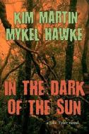 In the Dark of the Sun di Kim Martin, Mykel Hawke edito da Pixel Dragon Designs