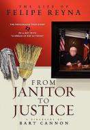From Janitor to Justice: The Life of Felipe Reyna di Bart Cannon edito da PLOWMAN PUB LLC