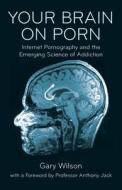 Your Brain on Porn di Gary Wilson edito da Commonwealth Publishing