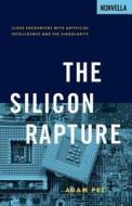 The Silicon Rapture di Adam Pez edito da Nonvella Publishing