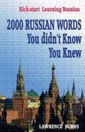 Kick-start Learning Russian: 2000 RUSSIAN Words You didn't Know You Knew di Lawrence Burns edito da LIGHTNING SOURCE INC