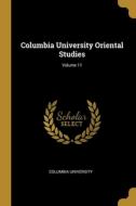 Columbia University Oriental Studies; Volume 11 di Columbia University edito da WENTWORTH PR