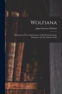Wolfiana: a Potpourri of Facts and Fantasies, Culled From Literature Relating to the Life of James Wolfe di John Clarence Webster edito da LIGHTNING SOURCE INC