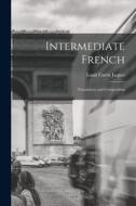 Intermediate French: Translation and Composition di Louis Curtis Jaques edito da LEGARE STREET PR