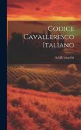 Codice Cavalleresco Italiano di Achille Angelini edito da LEGARE STREET PR