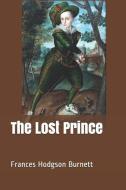 The Lost Prince di Frances Hodgson Burnett edito da INDEPENDENTLY PUBLISHED