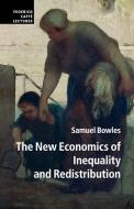 The New Economics of Inequality and Redistribution di Samuel Bowles edito da Cambridge University Press