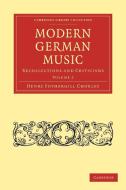 Modern German Music di Henry Fothergill Chorley edito da Cambridge University Press