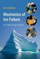 Mechanics Of Ice Failure di Ian Jordaan edito da Cambridge University Press