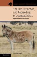 The Life, Extinction, And Rebreeding Of Quagga Zebras di Peter Heywood edito da Cambridge University Press