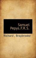 Samuel Pepys.f.r.s. di Earl of Bradford Richard Golden, Braybrooke edito da Bibliolife
