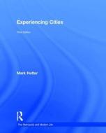 Experiencing Cities di Mark (Rowan University Hutter edito da Taylor & Francis Ltd
