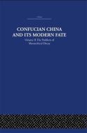 Confucian China and its Modern Fate di Joseph Richmond Levenson edito da Taylor & Francis Ltd