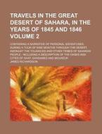 Travels In The Great Desert Of Sahara, I di James Richardson edito da Rarebooksclub.com