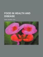 Food in Health and Disease di Isaac Burney Yeo edito da Rarebooksclub.com