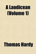 A Laodicean Volume 1 di Thomas Hardy edito da General Books