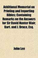 Additional Memorial On Printing And Impo di John Lee edito da General Books