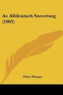 AZ Alldeutsch Szovetseg (1903) di Oktav Hangay edito da Kessinger Publishing
