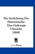Die Verdichtung Des Huttenrauchs: Eine Gedrangte Ubersicht (1888) di C. A. Hering edito da Kessinger Publishing
