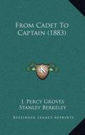 From Cadet to Captain (1883) di J. Percy Groves, Stanley Berkeley edito da Kessinger Publishing