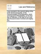 Laws Enacted In The Second Sitting Of The Ninth General Assembly, Of The Commonwealth Of Pennsylvania, Which Commenced At Philadelphia, On The First D di See Notes Multiple Contributors edito da Gale Ecco, Print Editions