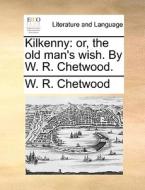 Kilkenny di W R Chetwood edito da Gale Ecco, Print Editions