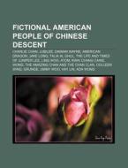 Fictional American People Of Chinese Des di Source Wikipedia edito da Books LLC, Wiki Series