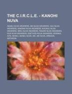 The C.i.r.c.l.e. - Kanohi Nuva: Akaku Nu di Source Wikia edito da Books LLC, Wiki Series