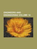 Engineers and Engineering Volume 14 di Anonymous edito da Rarebooksclub.com